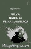 Fulya, Karınca ve Kaplumbağa