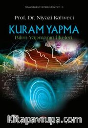 Kuram Yapma Bilim Yapmanın İlkeleri
