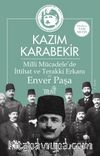 Milli Mücadele’de İttihat ve Terakki Erkanı ve Enver Paşa