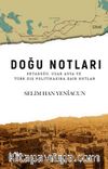 Doğu Notları & Ortadoğu, Uzak Asya ve Türk Dış Politikasına Dair Notlar