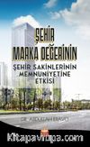 Şehir Marka Değerinin Şehir Sakinlerinin Memnuniyetine Etkisi
