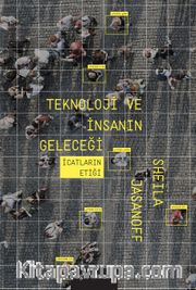 Teknoloji ve İnsanın Geleceği <br /> İcatların Etiği