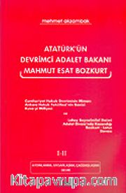 Atatürk'ün Devrimci Adalet Bakanı Mahmut Esat Bozkurt I-II