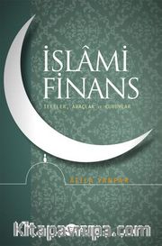 İslami Finans <br /> İlkeler, Araçlar ve Kurumlar