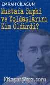 Mustafa Suphi ve Yoldaşlarını Kim Öldürdü?