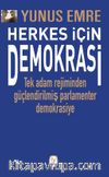 Herkes İçin Demokrasi & Tek Adam Rejiminden Güçlendirilmiş Parlamenter  Demokrasiye