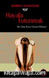 Hayata Tutunmak & Bir Genç Kızın Gerçek Hikayesi