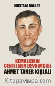 Kemalizmin Centilmen Devrimcisi Ahmet Taner Kışlalı