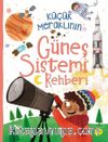 Küçük Meraklının Güneş Sistemi Rehberi