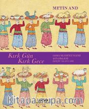 Kırk Gün Kırk Gece <br /> Osmanlı Düğünleri, Şenlikleri, Geçit Alayları