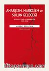 Anarşizm Marksizm ve Solun Geleceği