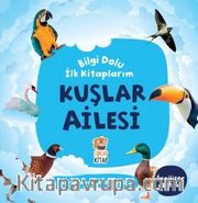 Bilgi Dolu İlk Kitaplarım / Kuşlar Ailesi