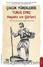 Çocuk Yüreklerde Yunus Emre Hayatı ve Şiirleri