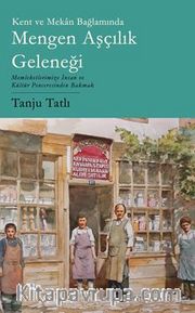 Kent ve Mekan Bağlamında Mengen Aşçılık Geleneği / Memleketimize İnsan ve Kültür Penceresinden Bakmak