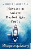 Hayatının Anlamı Kaybettiğin Yerde / Mutsuz değil Mutlusuzsun!