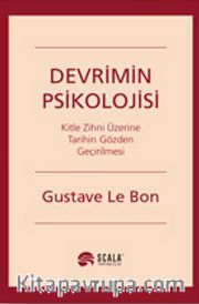 Devrimin Psikolojisi <br /> Kitle Zihni Üzerine Tarihin Gözden Geçirilmesi