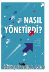 Nasıl Yönetirdi ?