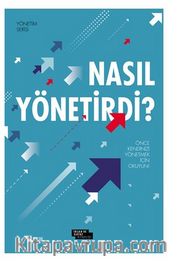 Nasıl Yönetirdi ?