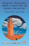 Mağribli Muhaddis İbnü'l-Kattan'ın Hadis Anlayışı