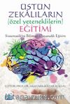 Üstün Zekalıların (Özel Yeteneklilerin) Eğitimi: Sistematik ve Bilimsel Dayanaklı Eğitim