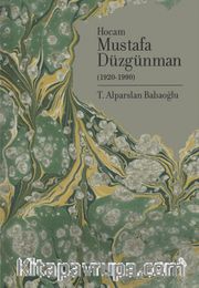 Doğumunun 100. Yılında Hocam Mustafa Düzgünman (1920-1990)
