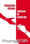 Türkçülük Üzerine Sorular ve Cevaplar