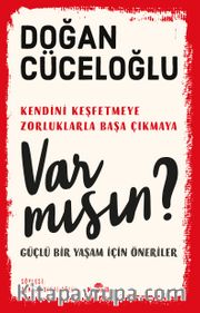 Var mısın? <br /> Güçlü Bir Yaşam İçin Öneriler