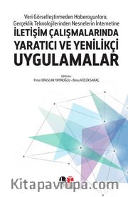Veri Görselleştirmeden Haberoyunlara, Gerçeklik Teknolojilerinden Nesnelerin İnternetine İletişim Çalışmalarında Yaratıcı ve  Yenilikçi Uygulamalar