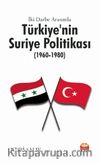 İki Darbe Arasında Türkiye’nin Suriye Politikası (1960-1980)