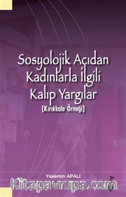 Sosyolojik Açıdan Kadınlarla İlgili Kalıp Yargılar (Kırıkkale Örneği)