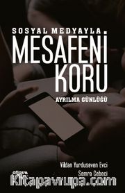 Sosyal Medyayla Mesafeni Koru <br /> Ayrılma Günlüğü