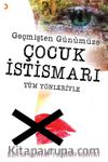 Geçmişten Günümüze Çocuk İstismarı Tüm Yönleriyle
