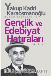 Gençlik ve Edebiyat Hatıraları Bütün Eserleri 19