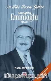Su Gibi Geçen Yıllar / Kahraman Emmioğlu Kitabı