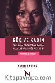 Göç ve Kadın <br /> Toplumsal Cinsiyet Bağlamında Uluslararası Göç ve Kadın