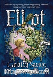 Elliot ve Goblin Savaşı (1. Kitap)