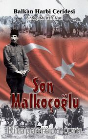 Son Malkoçoğlu <br /> Balkan Harbi Ceridesi