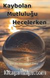 Kaybolan Mutluluğu Hecelerken