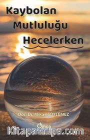Kaybolan Mutluluğu Hecelerken