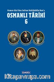 Osmanlı Tarihi 6 / Osman Gazi'den Sultan Vahidüddin Han'a