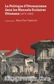 La Politique d'Ottomanisme dans les Manuels Scolaires Ottomans  (1874-1894)