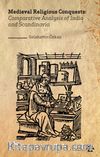 Medieval Religious Conquests:  Comparative Analysis of India and Scandinavia