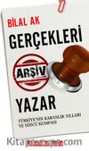 Gerçekleri Arşiv Yazar & Türkiye’nin Karanlık Yılları ve Sözcü Kumpası