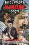 Bu Dünyadan Mahzuni Geçti