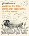 Yediğimiz Bir Dilim Ekmek Gibi Yaşadığımız Bir Dilim Zaman
