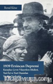 1939 Erzincan Depremi <br /> Kayıplar, Çevre Vilayetlere Etkileri, Yurt İçi ve Yurt Dışından Yapılan Yardımlar