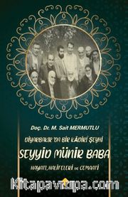 Diyarbakır’da Bir Kadiri Şeyhi Seyyid Münir Baba Hayatı, Halifeleri ve Cemaati