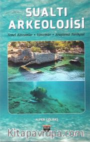 Sualtı Arkeolojisi <br /> Temel Kavramlar, Yöntemler, Araştırma Tarihçesi