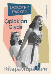 Çıplakları Giydir / Dorothy Parker Toplu Öyküler 2