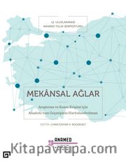 Mekansal Ağlar: Araştırma Ve Kamu Erişimi İçin Anadolu’nun Geçmişinin Haritalandırılması